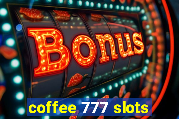 coffee 777 slots